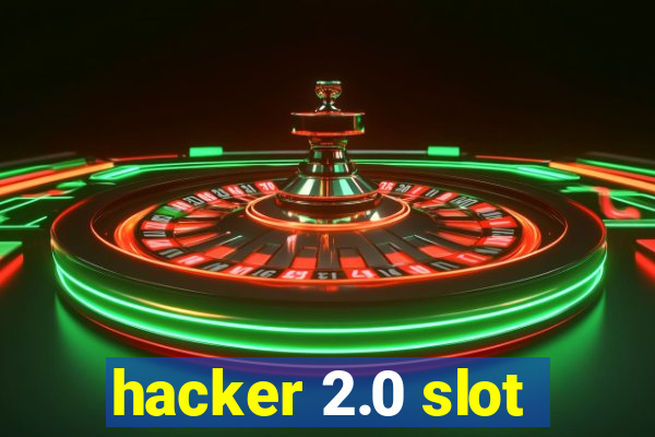 hacker 2.0 slot